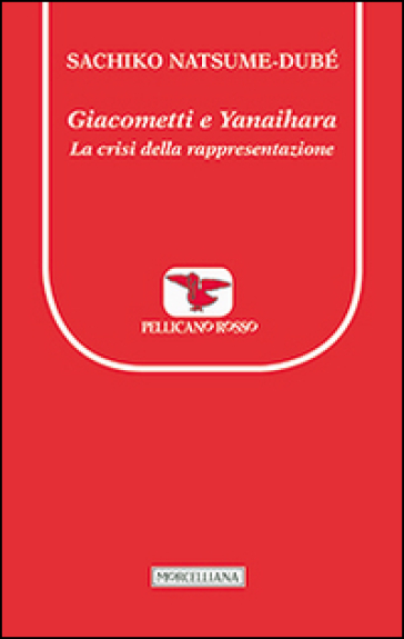 Giacometti e Yanaihara. La crisi della rappresentazione - Sachiko Natsume-Dubé