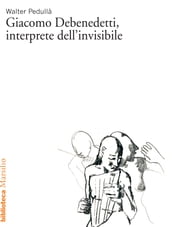 Giacomo Debenedetti, interprete dell invisibile