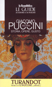 Giacomo Puccini 100 anni. Storia, opere, gusto