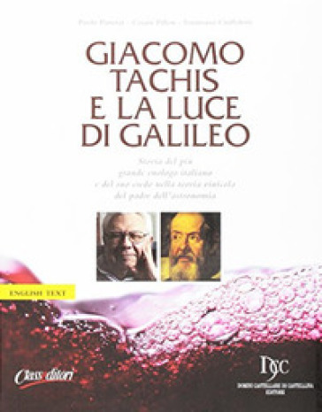 Giacomo Tachis e la luce di Galileo - Paolo Panerai - Cesare Pillon - Tommaso Ciuffoletti