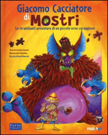 Giacomo cacciatore di mostri. Le strabilianti avventure di un piccolo eroe coraggioso. Libro sonoro e pop-up - Carolina Zanotti - David Hawcock - Darinka