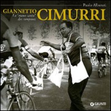 Giannetto Cimurri. La «mano santa» dei campioni - Paolo Alberati