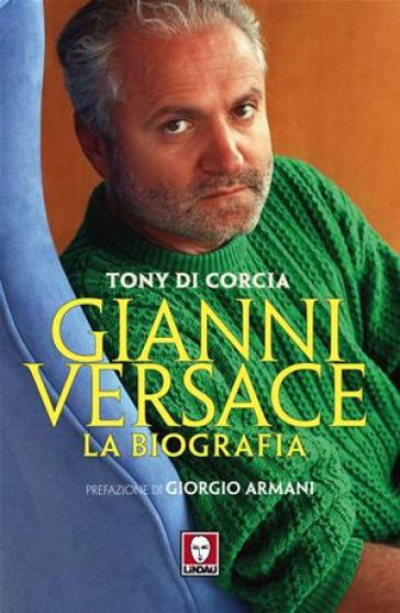 Gianni Versace. La biografia - Tony Di Corcia