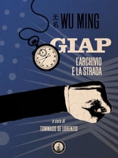 Giap. L archivio e la strada