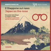 Il Giappone sul naso. Gli occhiali dello Shogun e il mistero svelato-Japan on the nose. The Shogun s spectacles and the unveiled mystery
