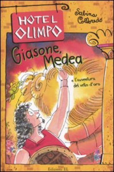 Giasone, Medea e l'avventura del vello d'oro - Sabina Colloredo