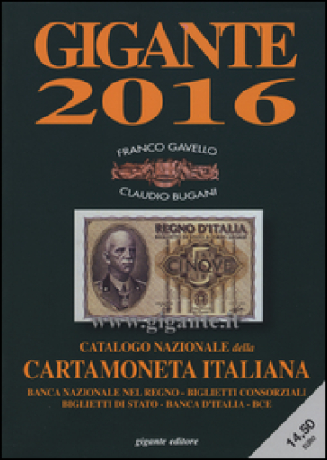 Gigante 2016. Catalogo nazionale della cartamoneta italiana - Franco Gavello - Claudio Bugani