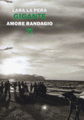 Gigante. Amore randagio