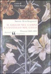 Giglio nel campo e l uccello nel cielo. Discorsi (1849-1851) (Il)