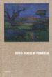 Gino Rossi a Venezia. Dialogo tra le collezioni di Fondazione Cariverona e Ca  Pesaro. Ediz. a colori