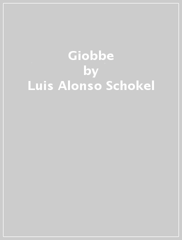 Giobbe - Luis Alonso Schokel - José Luis Sicre Diaz