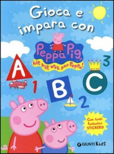 Gioca e impara con Peppa Pig. Hip hip urrà per Peppa! Con adesivi. Ediz. illustrata - Silvia D