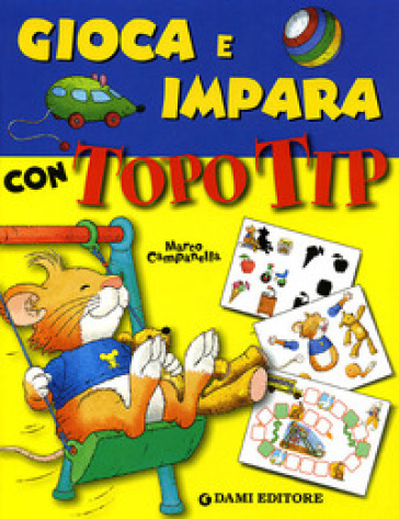 Gioca e impara con Topo Tip. Ediz. illustrata - Marco Campanella - Giorgio Di Vita