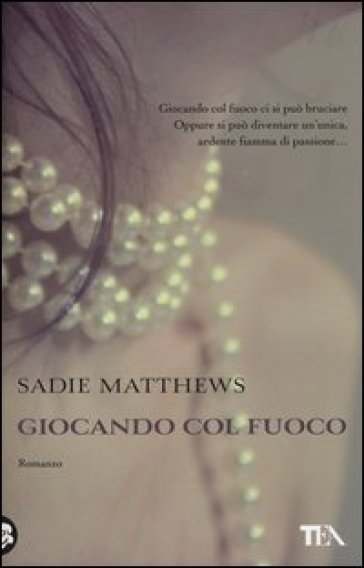 Giocando col fuoco - Matthews Sadie