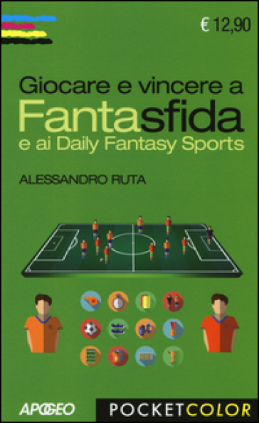 Giocare e vincere a Fantasfida e ai Daily Fantasy Sports - Alessandro Ruta