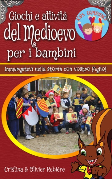 Giochi e attività del Medioevo per i bambini - Cristina Rebiere