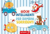 Giochi intelligenti per bambini sorridenti. Activity. Ediz. a colori