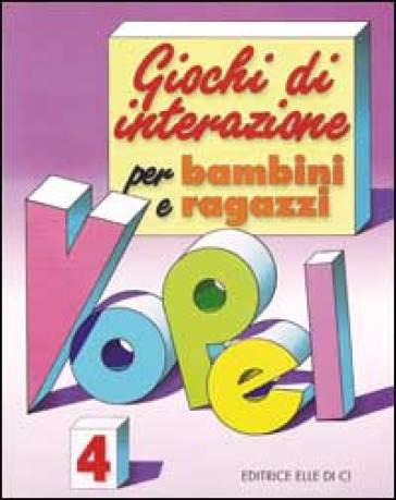 Giochi di interazione per bambini e ragazzi. 4. - Klaus W. Vopel