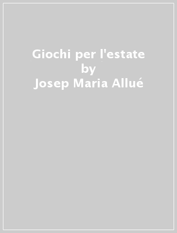 Giochi per l'estate - Josep Maria Allué