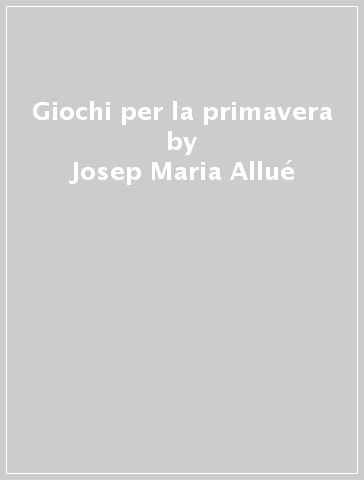 Giochi per la primavera - Josep Maria Allué
