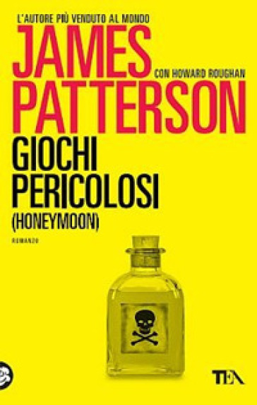 Giochi pericolosi. (Honeymoon) - James Patterson - Howard Roughan