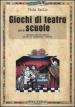 Giochi di teatro per le scuole. Manuale teorico pratico ad uso di insegnanti e trainer