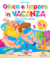 Gioco e imparo in vacanza. 5-6 anni. Verso la scuola primaria. Ediz. a colori. Con 6 pennarelli