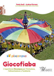 Giocofiaba. L esperienza Giocampus per l inclusione, l alimentazione e l ambiente