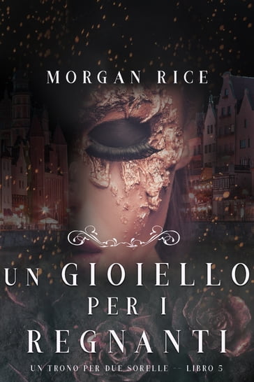 Un Gioiello per I Regnanti (Un Trono per due SorelleLibro Cinque) - Morgan Rice