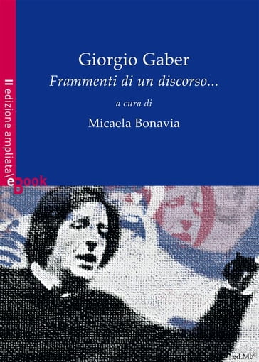 Giorgio Gaber. Frammenti di un discorso... - Micaela Bonavia