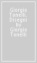 Giorgio Tonelli. Disegni