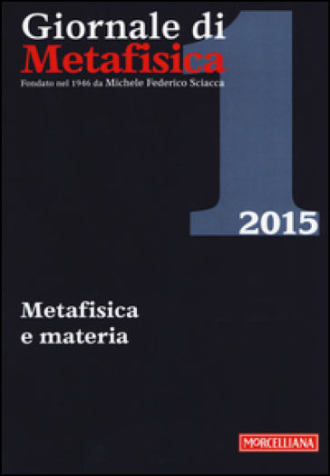 Giornale di metafisica (2015). 1: Metafisica e materia