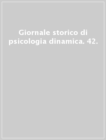 Giornale storico di psicologia dinamica. 42.