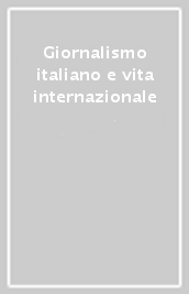 Giornalismo italiano e vita internazionale