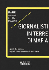 Giornalisti in terre di mafia. Quelli che scrivono e quelli che si voltano dall altra parte