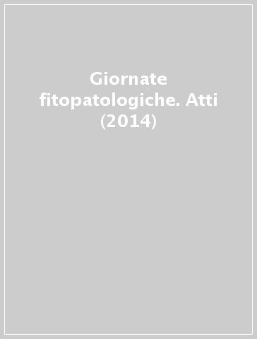 Giornate fitopatologiche. Atti (2014)