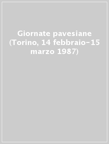 Giornate pavesiane (Torino, 14 febbraio-15 marzo 1987)