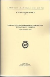 Giornate di studio in ricordo di Giorgio Oppo: Uomo, persona e diritto (Roma, 6-8 maggio 2010)