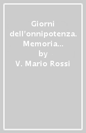 Giorni dell onnipotenza. Memoria di un esperienza cattolica (I)