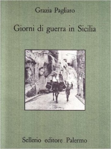 Giorni di guerra in Sicilia - Grazia Pagliaro