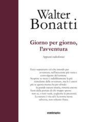 Giorno per giorno, l avventura. Appunti radiofonici. Ediz. illustrata