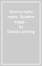 Giorno nella notte. Quattro saggi su Romeo e Giulietta