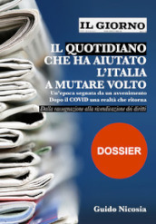 Il Giorno. Il quotidiano che ha aiutato l Italia a mutare volto. Un epoca segnata da un avvenimento. Dopo il Covid una realtà che ritorna