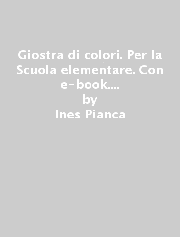 Giostra di colori. Per la Scuola elementare. Con e-book. Con espansione online. 2. - Ines Pianca