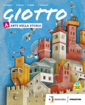 Giotto. Per la Scuola media. Con espansione online. Vol. A-B-C: Arte nella storia-Vademecum delle tecniche, dei codici e dei linguaggi-Arte Lab. Competenze