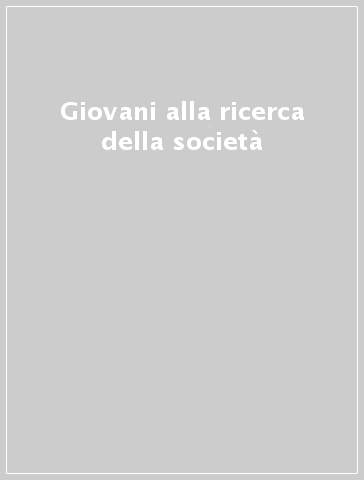 Giovani alla ricerca della società