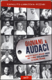 Giovani & audaci. Ritratti (quasi) veri dei cuochi che stanno rivoluzionando la cucina italiana