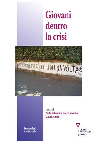 Giovani dentro la crisi - Enzo Colombo - Luisa Leonini - Paola Rebughini