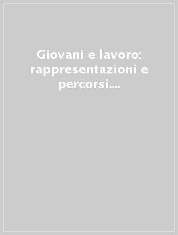 Giovani e lavoro: rappresentazioni e percorsi. Scelte formative ed opportunità occupazionali al femminile e al maschile nel comprensorio lughese