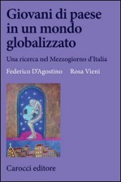 Giovani di paese in un mondo globalizzato. Una ricerca nel Mezzogiorno d Italia